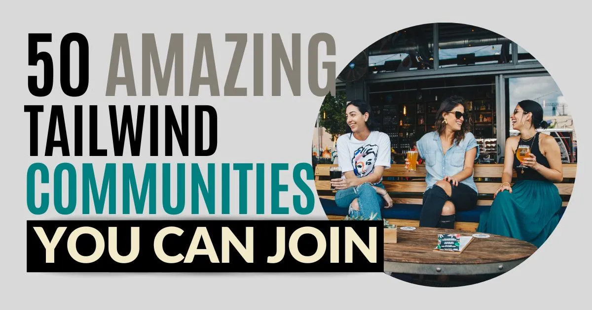 50 Amazing Tailwind Communities You Can Join