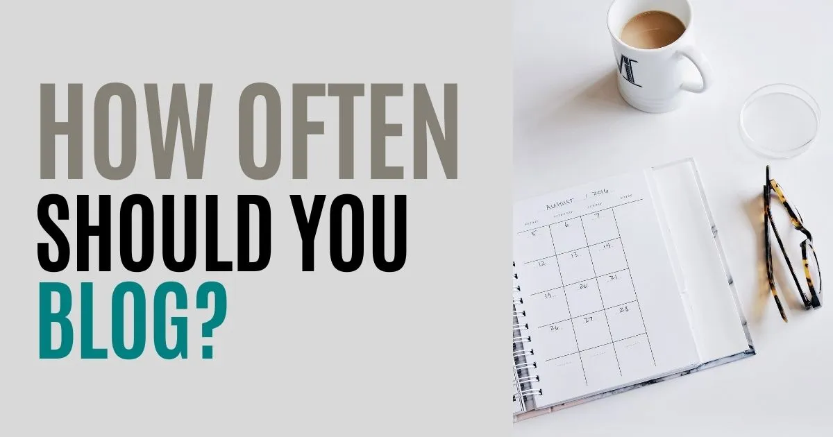 How Often Should You Blog?