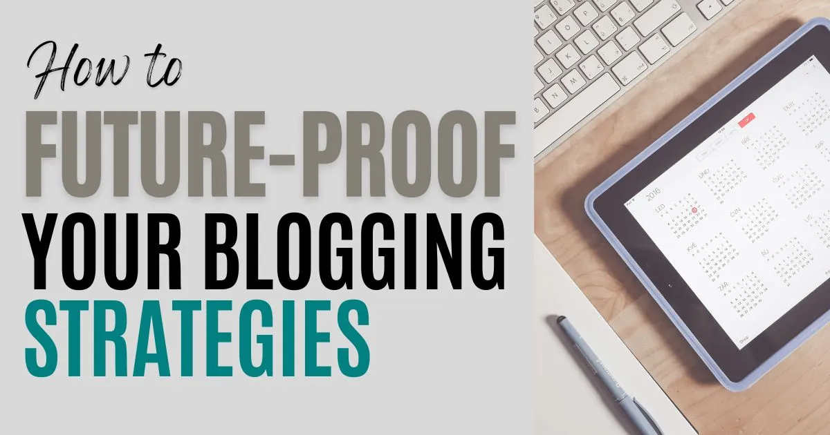 How to Future-Proof Your Blogging Strategy