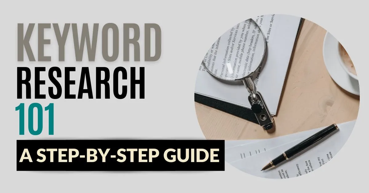 Keyword Research 101: A Step-by-Step Guide