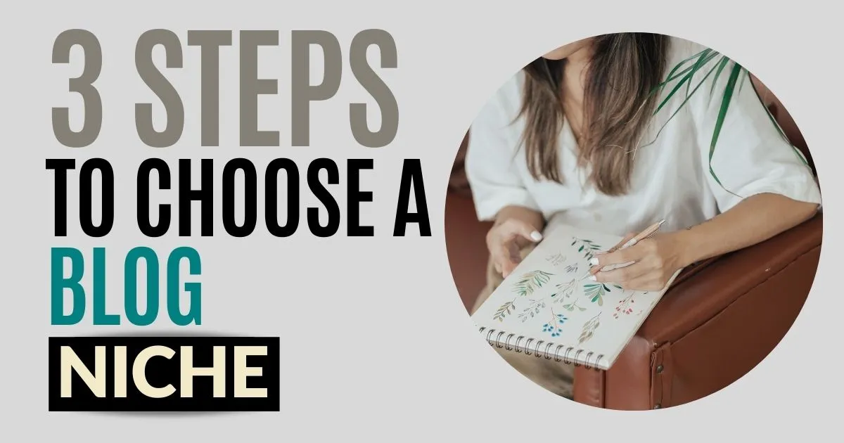 3 steps to choose a blog niche and woman sketching plants on notebook