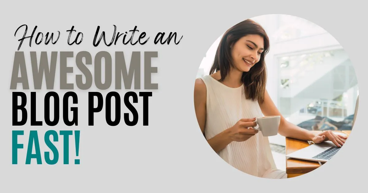 How to Write An Awesome Blog Post Fast