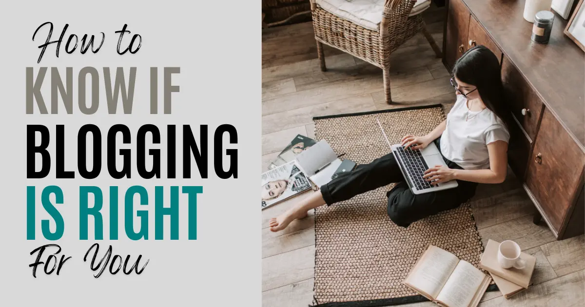 How to Know If Blogging is Right For You